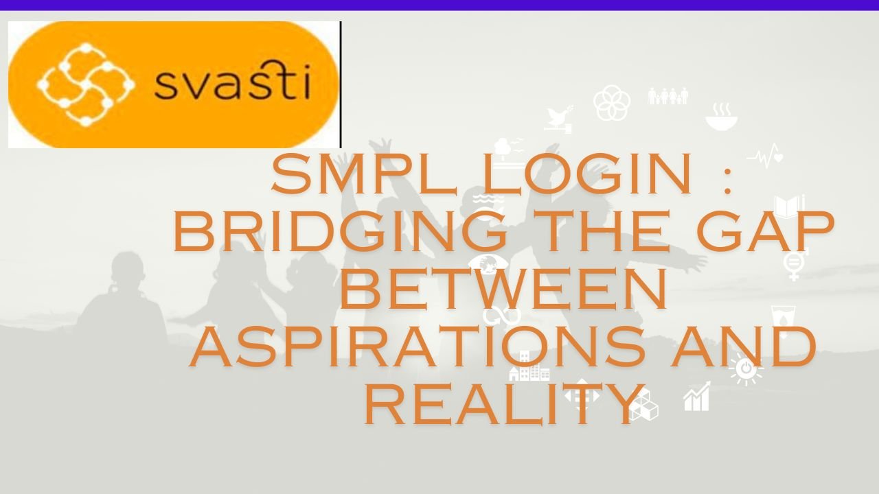 smpl login : bridging the gap between aspirations and reality