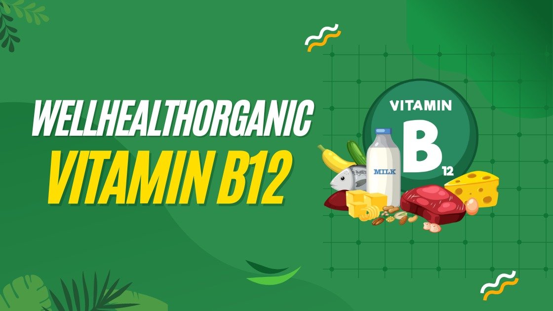 Wellhealth Organic Vitamin B12