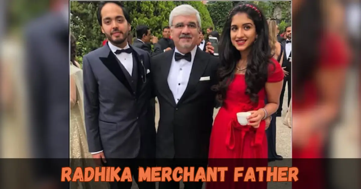 Radhika Merchant Father