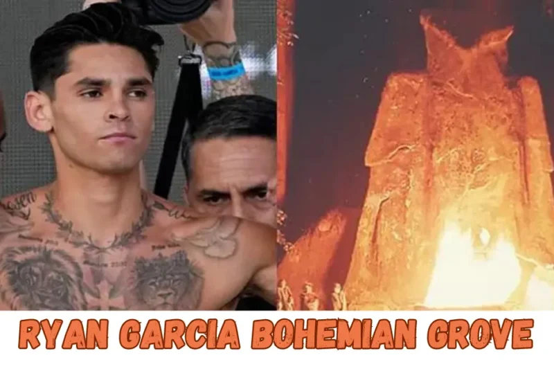 Ryan Garcia Bohemian Grove: Unveiling the Connection