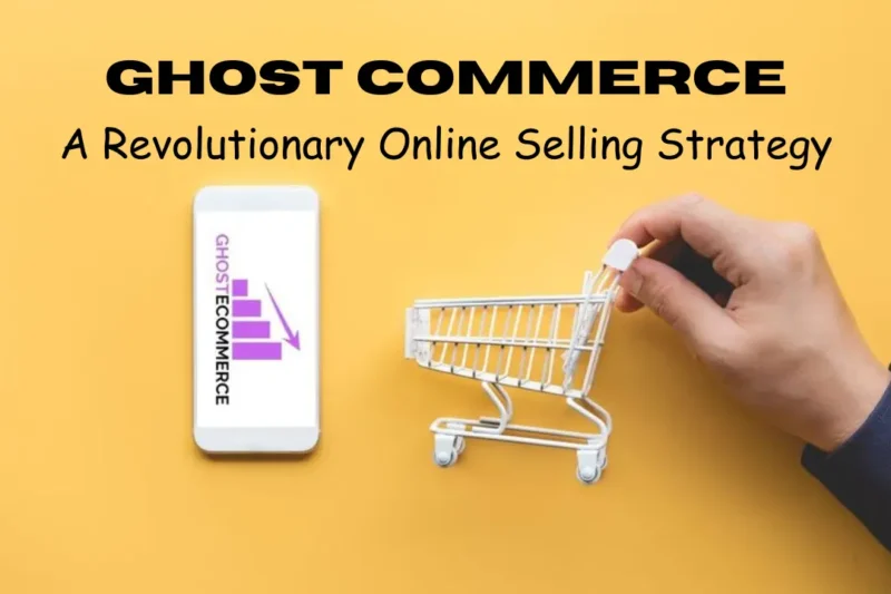 Ghost Commerce: A Revolutionary Online Selling Strategy